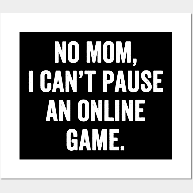 No mom I can't pause an online game Wall Art by captainmood